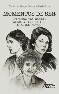 Momentos de ser em Virginia Woolf, Clarice Lispector e Alice Munro