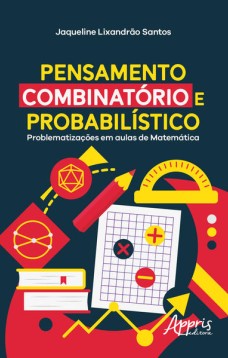 Pensamento combinatório e probabilístico: problematizações em aulas de matemática