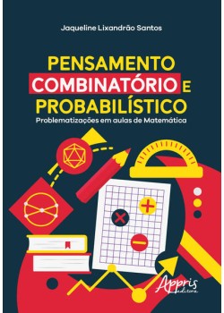 Pensamento combinatório e probabilístico: problematizações em aulas de matemática