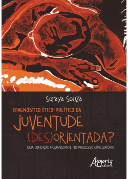 Diagnóstico ético-político da juventude (des)orientada?: uma condição humanizante no processo civilizatório