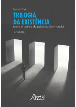 Trilogia da existência: teoria e prática da psicoterapia vivencial