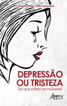 Depressão ou tristeza: do que sofrem as mulheres?