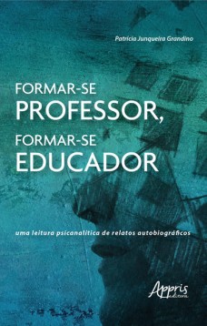 Formar-se professor, formar-se educador: uma leitura psicanalítica de relatos autobiográficos