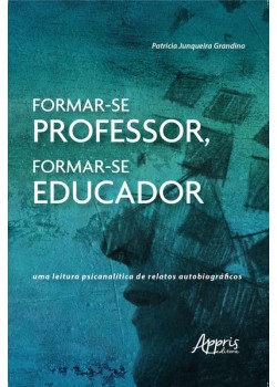 Formar-se professor, formar-se educador: uma leitura psicanalítica de relatos autobiográficos