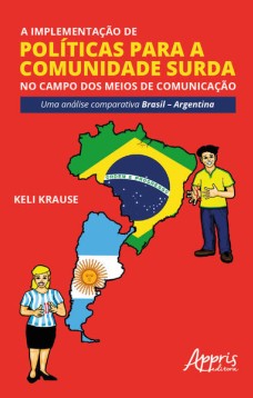 A implementação de políticas para a comunidade surda no campo dos meios de comunicação: uma análise comparativa Brasil - argentina