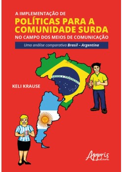 A implementação de políticas para a comunidade surda no campo dos meios de comunicação: uma análise comparativa Brasil - argentina