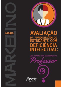 Avaliação da aprendizagem do estudante com deficiência intelectual: que saberes sào necessários ao professor?