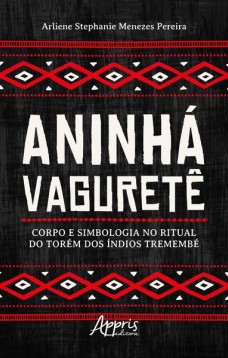 Aninhá Vaguretê: corpo e simbologia no ritual do torém dos índios Tremembé