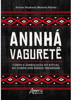 Aninhá Vaguretê: corpo e simbologia no ritual do torém dos índios Tremembé