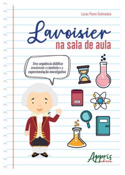 Lavoisier na sala de aula: uma sequência didática envolvendo o cientista e a experimentação investigativa