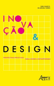 Inovação & design: perspectivas projetuais para o mundo contemporâneo