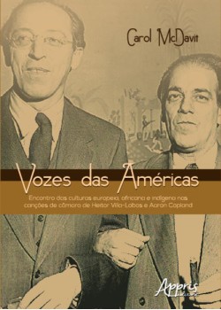 Vozes das Américas: encontro das culturas europeia, africana e indígena nas canções de câmara de Heitor Villa-Lobos e Aaron Copland