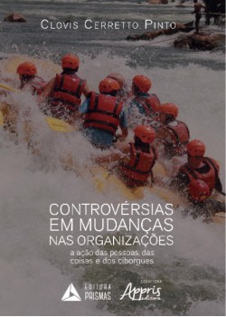 Controvérsias em mudanças nas organizações: a ação das pessoas, das coisas e dos ciborgues