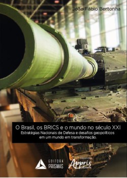 O Brasil, os BRICS e o mundo no século XXI: estratégias nacionais de defesa e desafios geopolíticos em um mundo em transformação