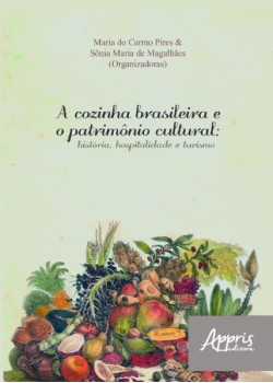 A cozinha brasileira e o patrimônio cultural: história, hospitalidade e turismo