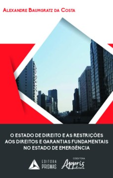 O estado de direito e as restrições aos direitos e garantias fundamentais no estado de emergência