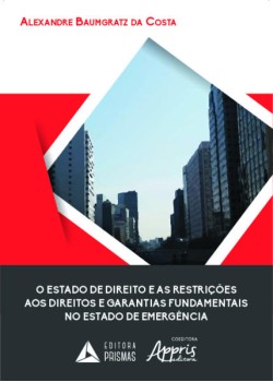 O estado de direito e as restrições aos direitos e garantias fundamentais no estado de emergência