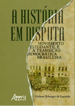 A história em disputa: movimento estudantil e a transição democrática brasileira