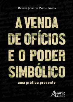 A venda de ofícios e o poder simbólico: uma prática presente