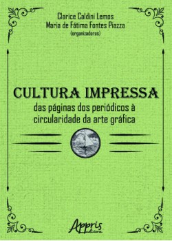 Cultura impressa: das páginas dos periódicos à circularidade da arte gráfica