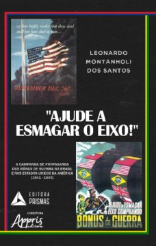 “Ajude a esmagar o Eixo!”: a campanha de propaganda dos bônus de guerra no Brasil e nos Estados Unidos da América