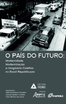 O país do futuro: modernidade, modernização e imaginário coletivo no Brasil republicano