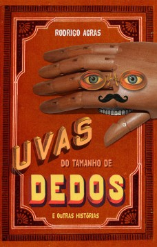 Uvas do tamanho de dedos e outras histórias