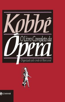 Kobbé: o livro completo da ópera