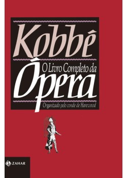 Kobbé: o livro completo da ópera