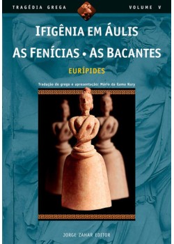 Ifigênia em Áulis, As Fenícias, As Bacantes