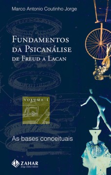 Fundamentos da psicanálise de Freud a Lacan - vol. 1