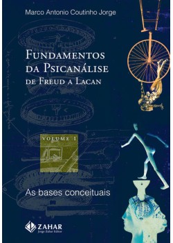 Fundamentos da psicanálise de Freud a Lacan - vol. 1