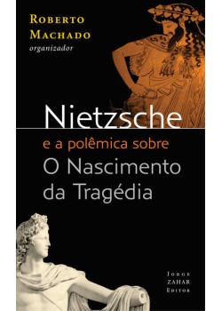 Nietzsche e a polêmica sobre O Nascimento da Tragédia