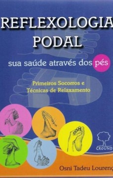 Reflexologia podal - sua saúde através dos pés