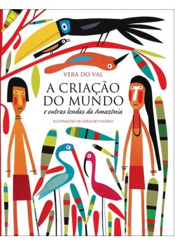 A criação do mundo e outras lendas da Amazônia