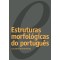 Estruturas morfológicas do português