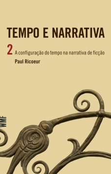 Tempo e narrativa - vol. 2 - a configuração do tempo na narrativa de ficção