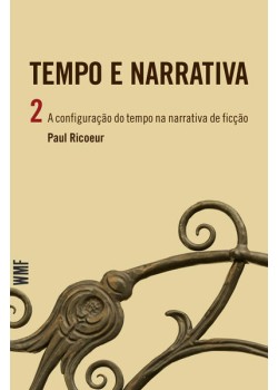 Tempo e narrativa - vol. 2 - a configuração do tempo na narrativa de ficção