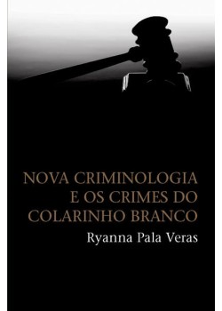 Nova criminologia e os crimes do colarinho branco