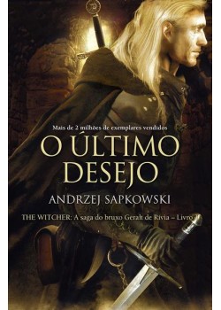 O último desejo - The Witcher - A saga do bruxo Geralt de Rívia