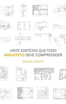 Vinte edifícios que todo arquiteto deve compreender