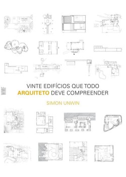 Vinte edifícios que todo arquiteto deve compreender