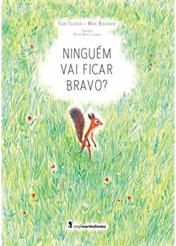 Ninguém vai ficar bravo?