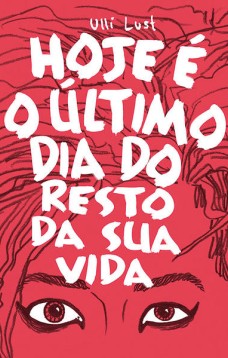 Hoje e o último dia do resto da sua vida