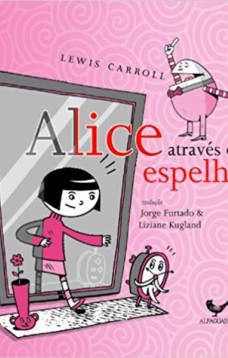 Alice através do espelho (e o que ela encontrou do outro lado)