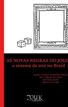 As novas regras do Jogo: O sistema da arte no Brasil