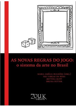 As novas regras do Jogo: O sistema da arte no Brasil