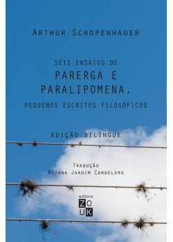 Parega e Paralipomena, seis ensaios (Bilíngue)