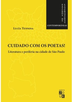 Cuidado com os poetas! Literatura e periferia na cidade de São Paulo