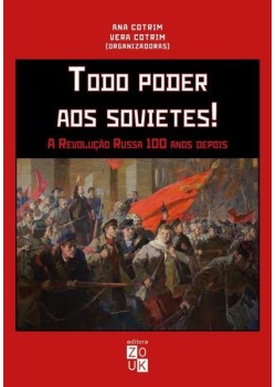 Todo poder aos sovietes! A revolução russa 100 anos depois